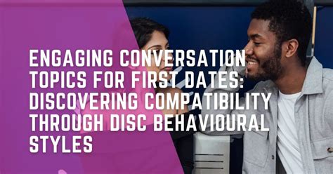 Discovering Our Compatibility: Meaningful Conversations and Shared Passions