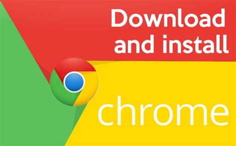 Downloading and Installing Chrome