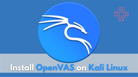 Downloading and Installing OpenVAS