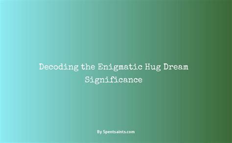 Dream Interpretation: Decoding the Significance of Embracing a Recognizable Gentleman