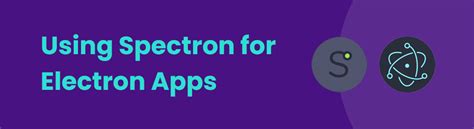 E2e Testing Electron Applications with Spectron