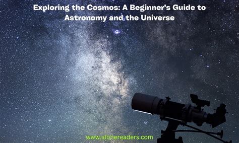 Embarking on the Exploration of the Cosmos: A Beginner's Guide to Amateur Astronomy