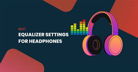 Enhance Your Audio Experience with Proper EQ Adjustment for Your Headphones