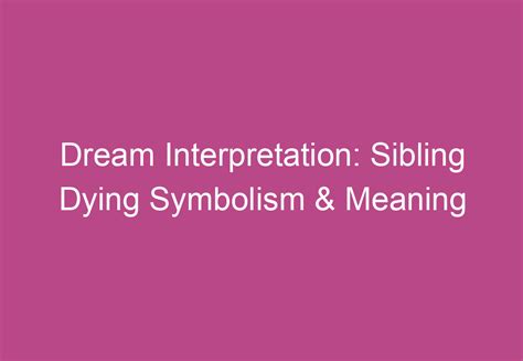 Examining the Symbolic Significance of Sibling Relationships in Interpreting Dreams