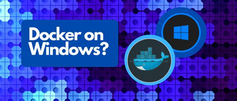 Exploring Alternatives to Running Docker on Windows