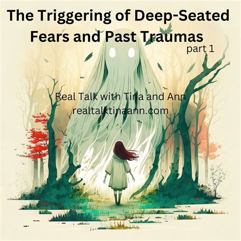 Exploring Deep-seated Fears and Traumas