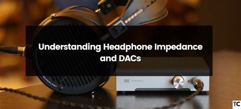 Exploring Headphone DACs: Understanding Their Functionality and Significance