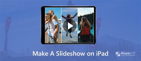 Exploring Methods and Resources for Creating Stunning Slideshows on your iPad