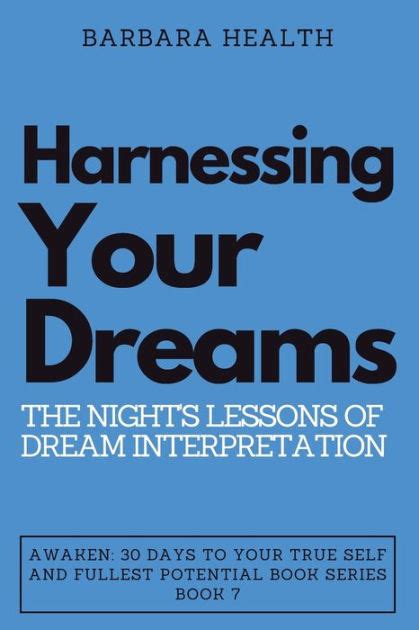 Exploring Techniques for Interpreting and Harnessing Insights from Dream Encounters