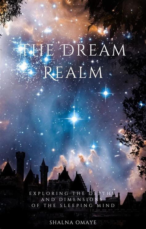 Exploring the Depths of the Unconscious: Unveiling the Secrets of the Dream Realm