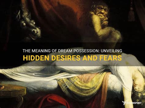 Exploring the Hidden Meanings of Possession in Dreams