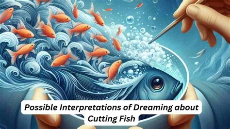 Exploring the Possible Interpretations of Capturing a Petite Fish in a Reverie