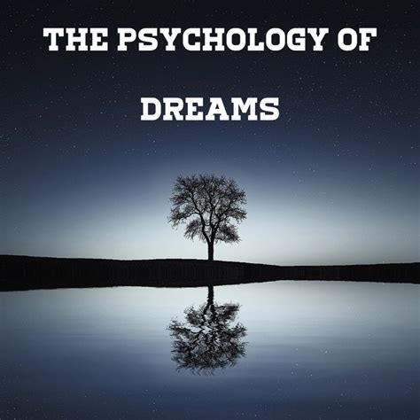 Exploring the Psychological Interpretation of Dreams