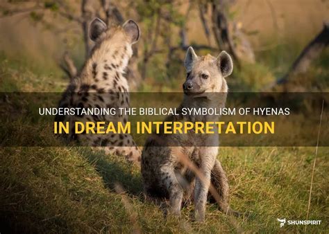 Exploring the Psychological Interpretation of Hyenas in Dreams