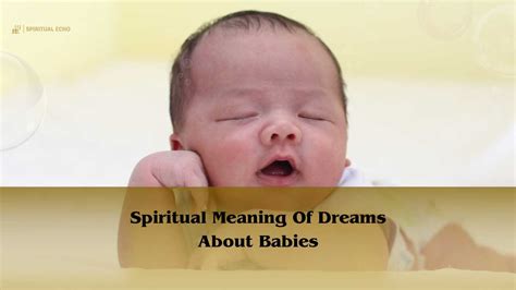 Exploring the Spiritual Meaning Behind Baby-related Dreams