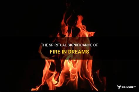 Exploring the Symbolic Meaning of Fire in Dreams: Unveiling Personal Transformation and Rebirth