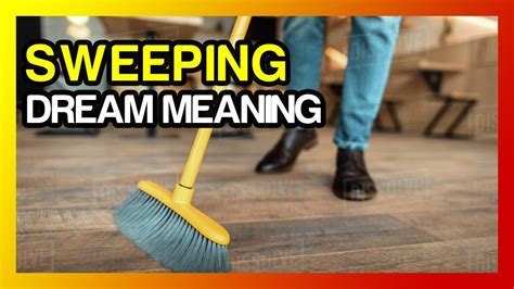 Exploring the Symbolic Significance of Dreams with a Broom Sweeping the Floor