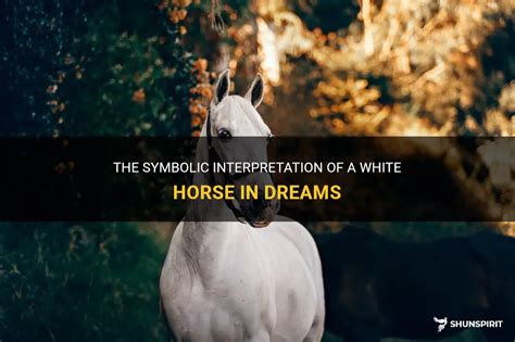 Exploring the Symbolic Significance of a White Horse in Dream Interpretation