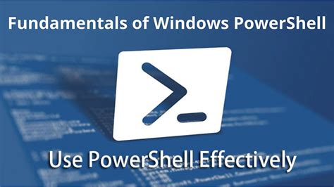 Getting a grasp of the fundamentals of Windows PowerShell