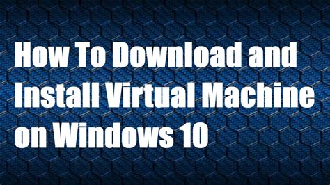 Getting the Virtual Machine Image: Download and Install it