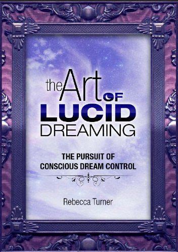 Harnessing the Potential of Lucid Dreaming: Unleashing the Potential of Conscious Control over the Subconscious Realm