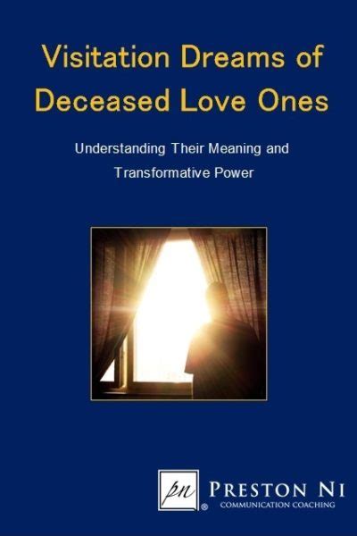 Healing and Closure: Understanding the Significance of Dream Contacts with Deceased Loved Ones