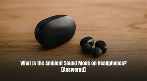 How Does the Ambient Sound Mode Work?