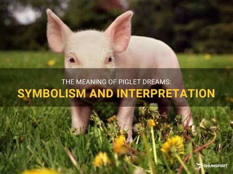 Inner Transformation: Exploring the Significance of a Piglet in Dreams as a Symbol of Personal Growth