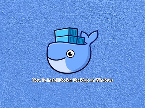 Installing Docker Desktop on Windows