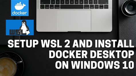 Installing Docker on Windows 10 with WSL2 Setup