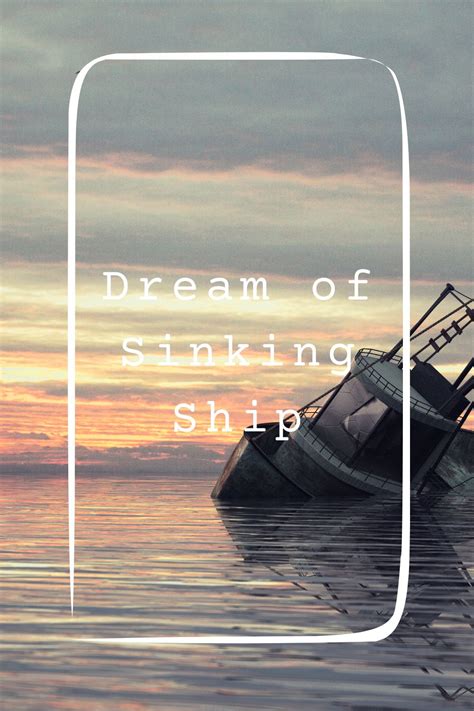 Interpretations of Dreaming about a Sinking Vessel