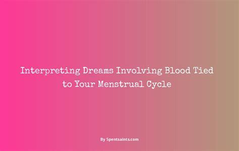 Interpreting Different Scenarios Involving Menstrual Blood in Dreams