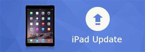 Keep Your iPad Up-to-Date with the Latest iOS Version