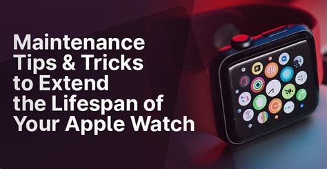 Maintenance and Care Tips to Extend the Lifespan of Your New Apple Watch 7 Display