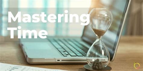 Mastering Time Management: Strategies to Maximize Efficiency