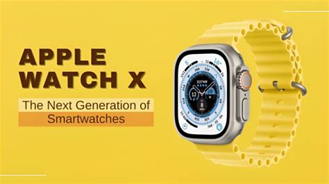 Next Generation: Key features and advancements of the Latest Apple Smartwatch