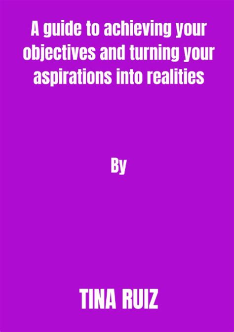 Nurturing Aspirations into Reality: Approaches for Achieving Objectives and Witnessing the Fruits of Accomplishment