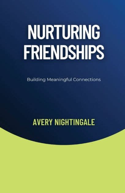 Nurturing Meaningful Connections and Supportive Friendships