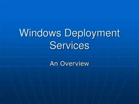 Overview of Windows Deployment Services