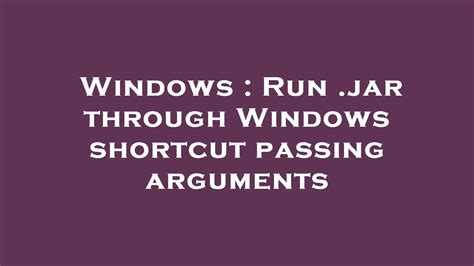 Passing Arguments via Shortcut Properties