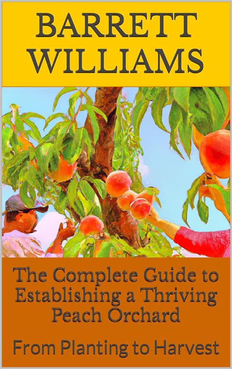 Planting and Establishing Your Orchard: A Guide to Ensure Optimal Growth and Fruit Production