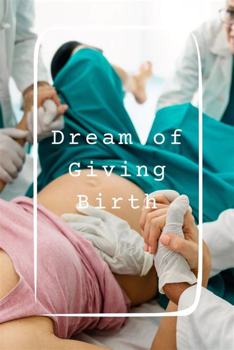 Possible Meanings of Dreaming of Giving Birth