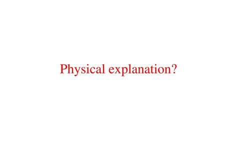 Possible Physical Explanations