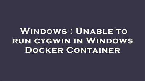 Prerequisites for Setting Up Cygwin in a Windows Docker Container