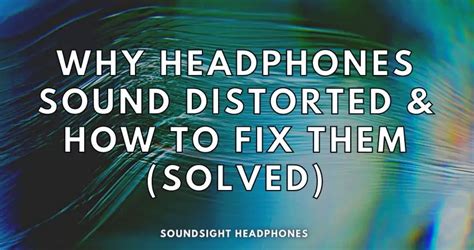 Preventing Distorted Sound in Headphones: Best Practices