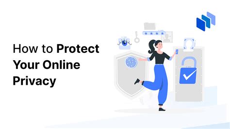 Protecting Your Privacy: Tips and Best Practices