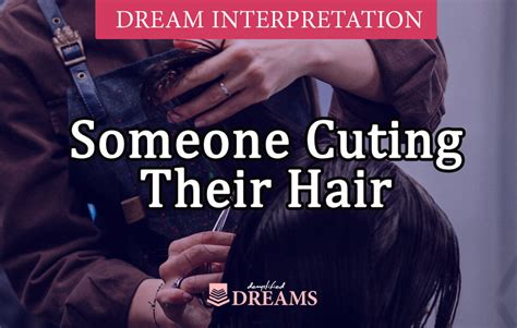 Psychological Interpretation of Women's Dreams about Cutting Their Hair Short