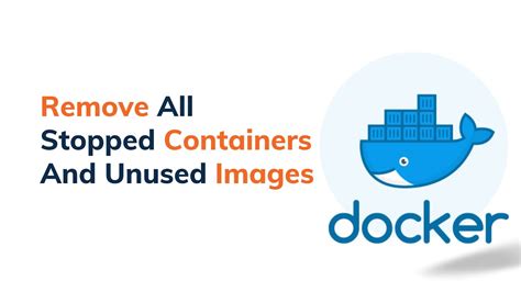 Removing Unused Containers and Images in Docker on your Windows machine