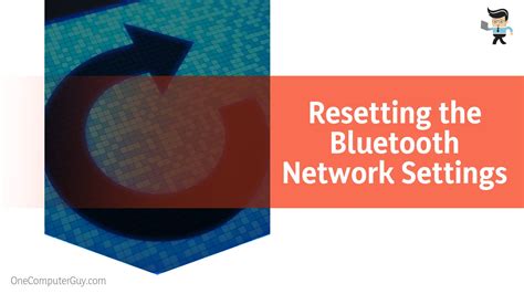 Resetting Bluetooth and Network Settings