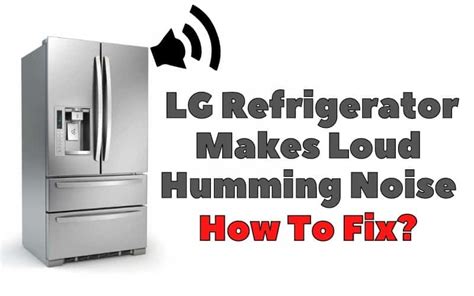 Resolving Loud Noises from Refrigerators: Causes and Fixes